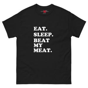 Eat. Sleep. Beat My Meat. Unisex Heavy Cotton Tee – Funny Offensive Adult Humor Shirt