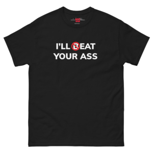 I’ll B/eat Your Ass Unisex Heavy Cotton Tee – Funny Offensive Adult Humor Shirt