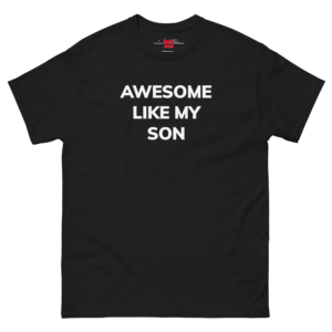 Awesome Like My Son Unisex Tee – Proud Parent Humor Shirt
