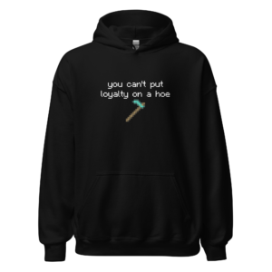 You Can’t Put Loyalty on a Hoe Unisex Heavy Cotton Tee – Funny Minecraft Joke Shirt